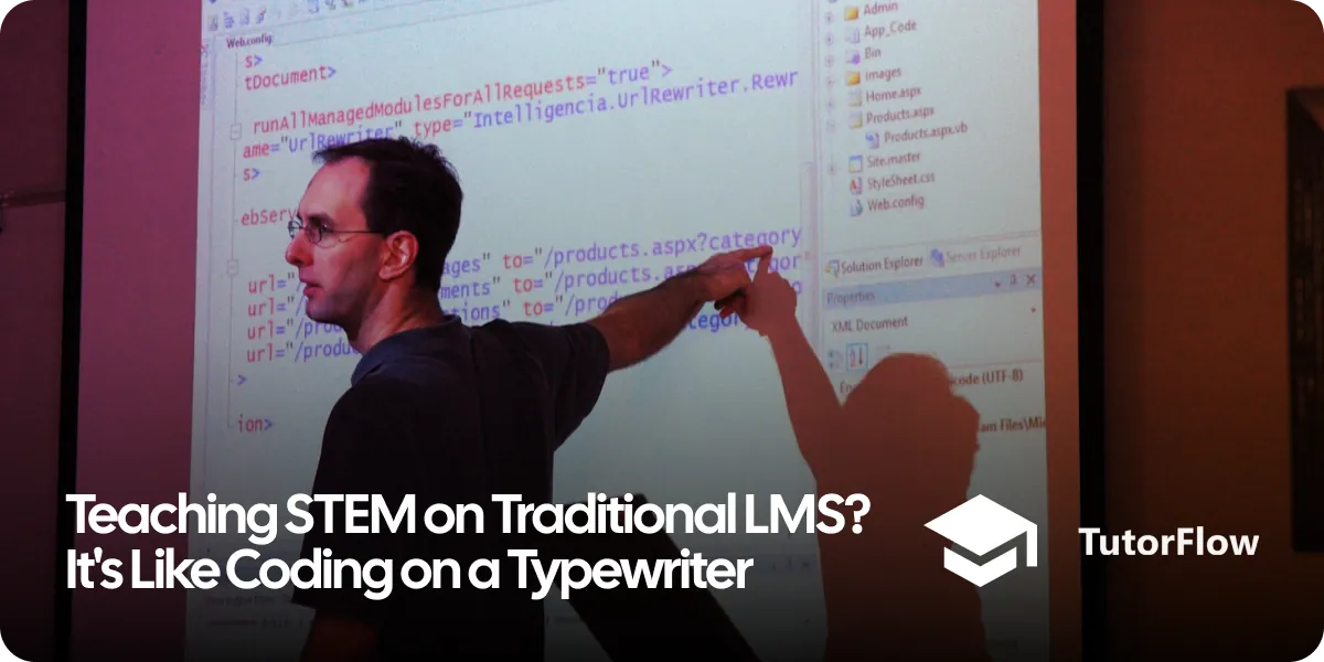 Instructor presenting coding concepts on a projector screen with overlay text: 'Teaching STEM on Traditional LMS? It's Like Coding on a Typewriter;