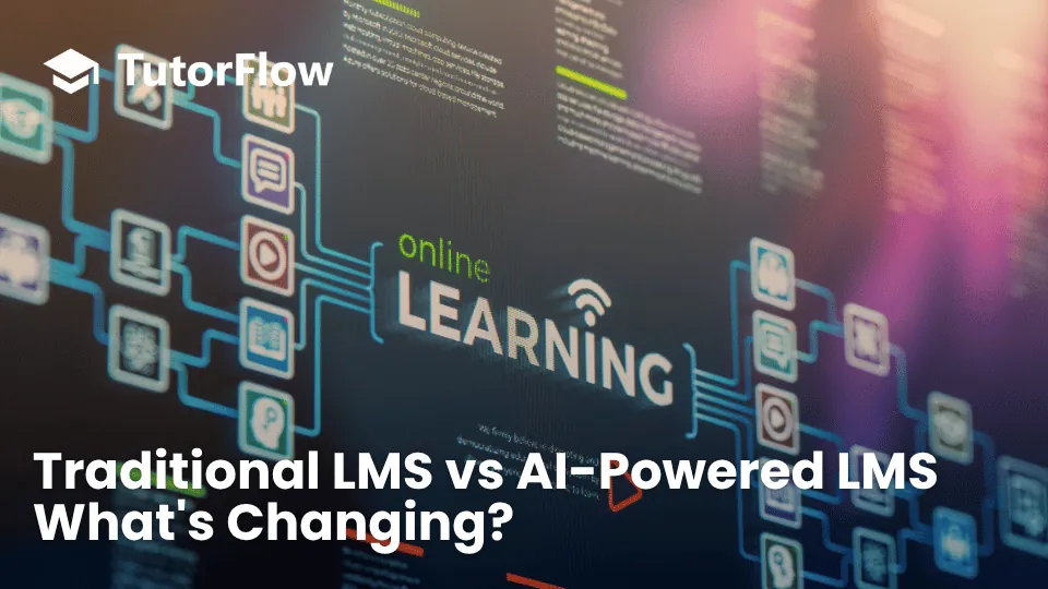 Traditional LMS vs AI-Powered LMS: What's Changing in Learning & Development