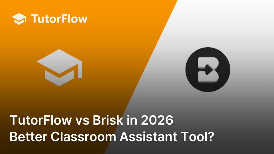 TutorFlow vs Brisk: Best AI Teaching Platform in 2026